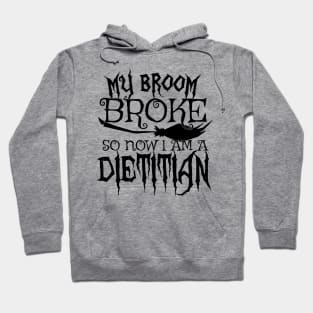 My Broom Broke So Now I Am A Dietitian - Halloween design Hoodie